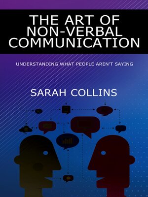 cover image of The Art of Non-Verbal Communication--Understanding What People Aren't Saying